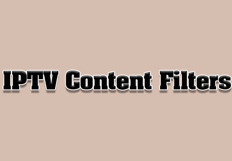 How to Enable Content Filters for IPTV on Smart TVs